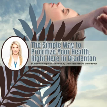 The Simple Way to Prioritize Your Health, Right Here in Bradenton